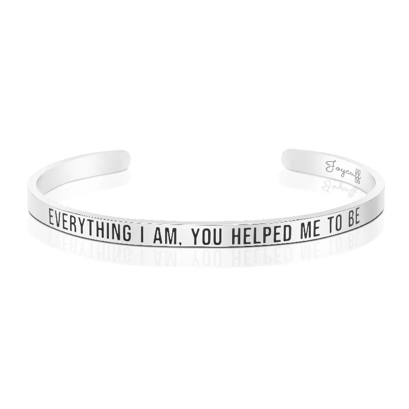 Women's party bangles-Everything I Am You Helped Me To Be Mantra Bracelet Mother Of the Bride Gift