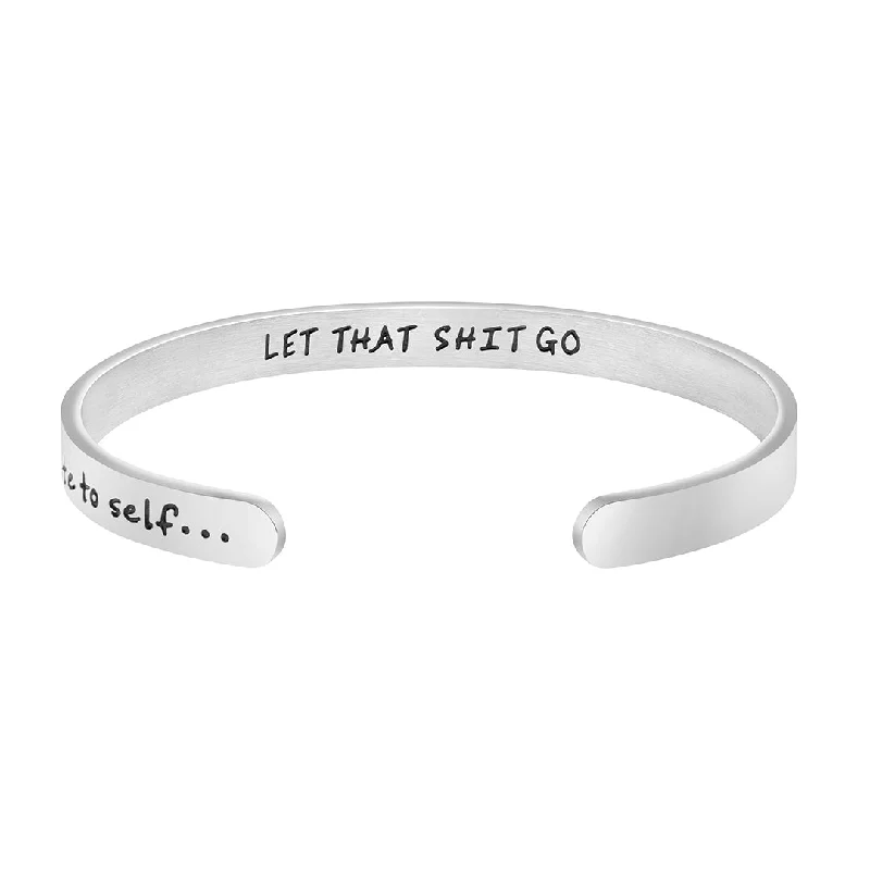 Women's party bangles-Note To Self Let That Shit Go Hidden Message Mantra Cuff Bracelet